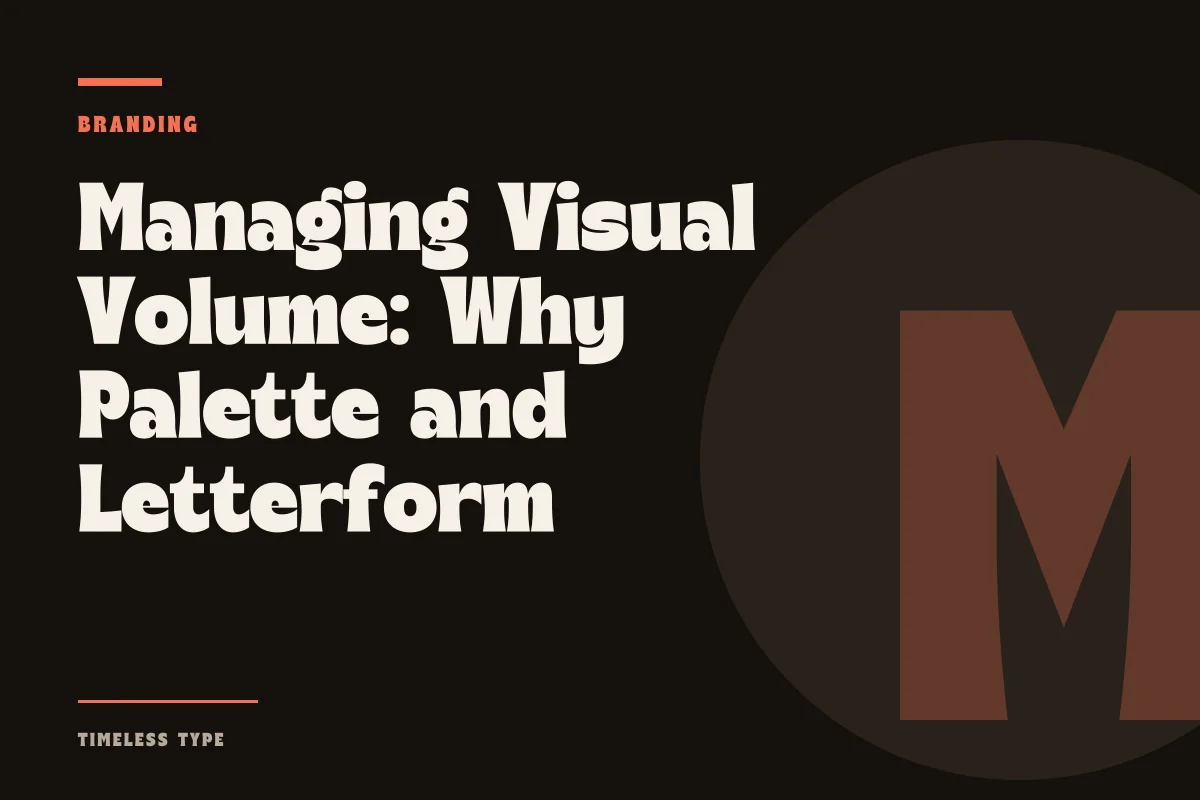 Managing Visual Volume: Why Palette and Letterform Cannot Both Shout — Timeless Type journal