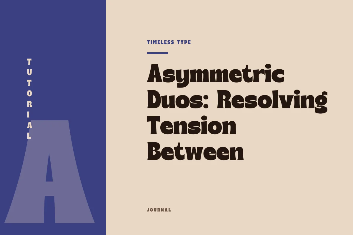 Asymmetric Duos: Resolving Tension Between Dominant Display and Subdued Body Type — Timeless Type journal