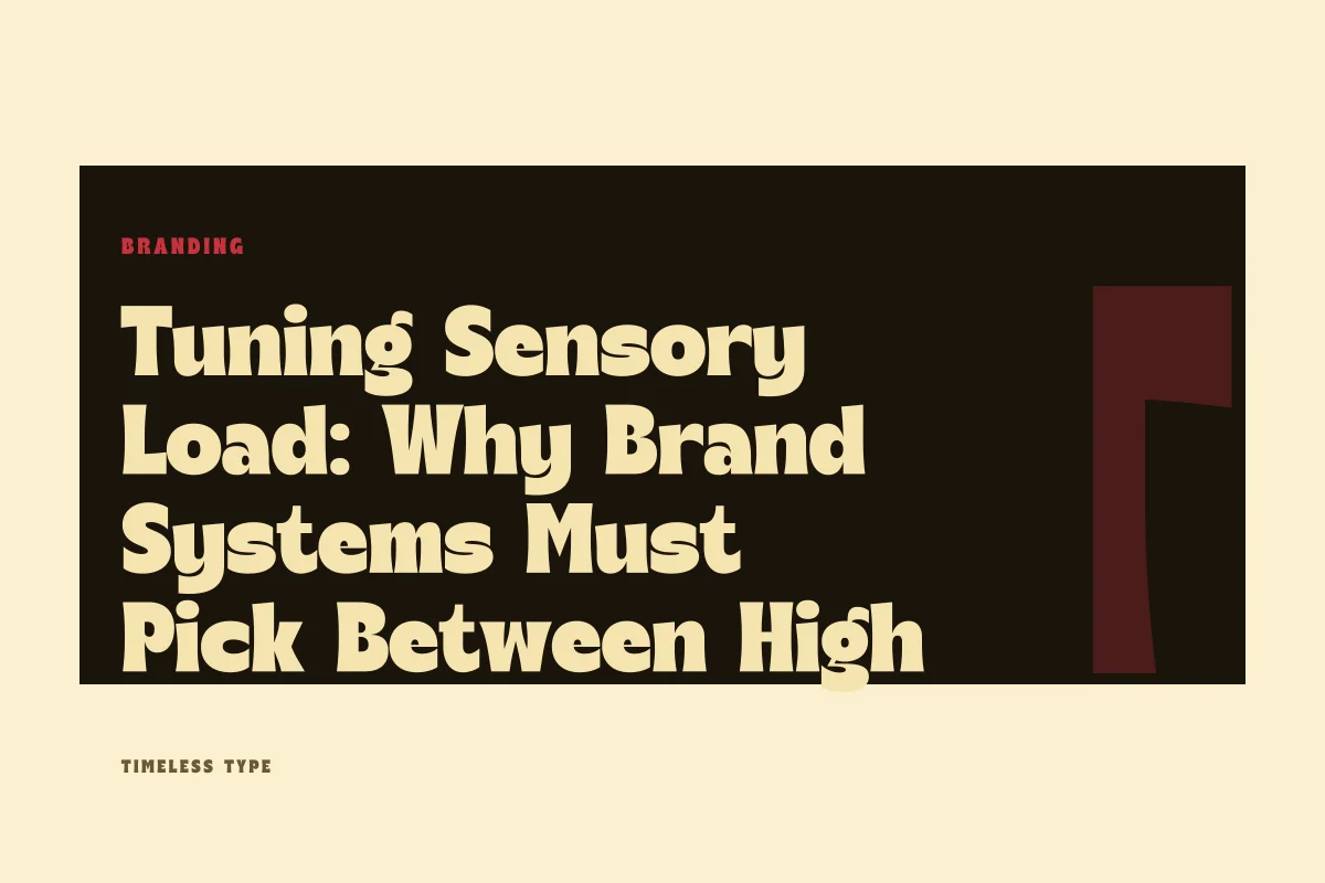 Tuning Sensory Load: Why Brand Systems Must Pick Between High Chroma and Expressive Glyphs — Timeless Type journal