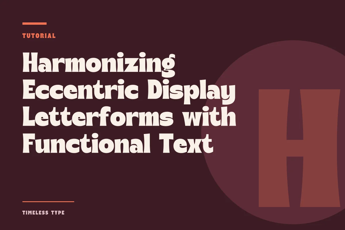 Harmonizing Eccentric Display Letterforms with Functional Text Blocks — Timeless Type journal