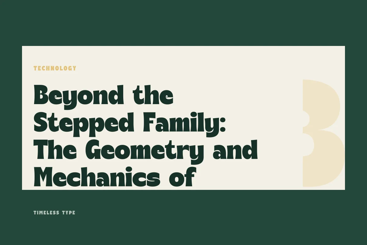 Beyond the Stepped Family: The Geometry and Mechanics of Single-File Typography — Timeless Type journal