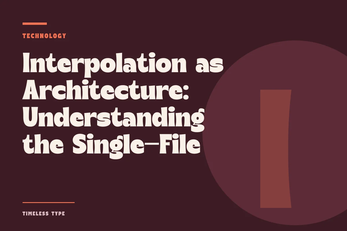 Interpolation as Architecture: Understanding the Single-File Variable System — Timeless Type journal