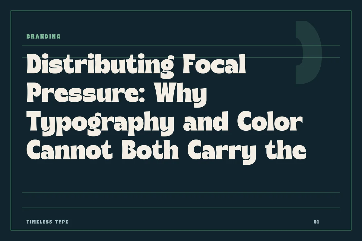 Distributing Focal Pressure: Why Typography and Color Cannot Both Carry the Accent — Timeless Type journal