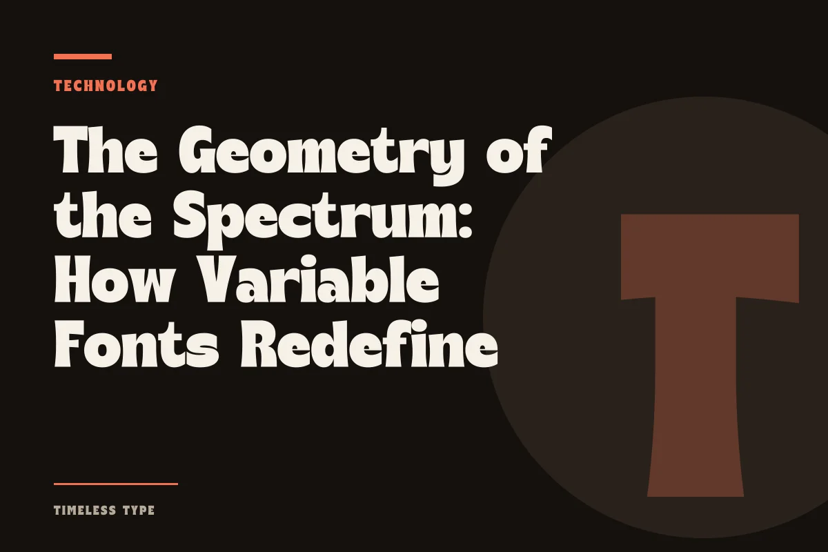 The Geometry of the Spectrum: How Variable Fonts Redefine Weight and Width — Timeless Type journal