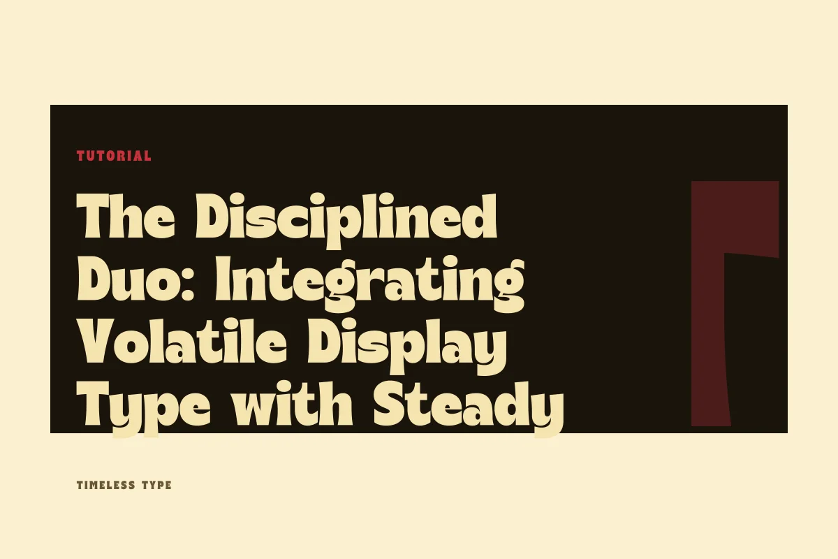 The Disciplined Duo: Integrating Volatile Display Type with Steady Text Faces — Timeless Type journal