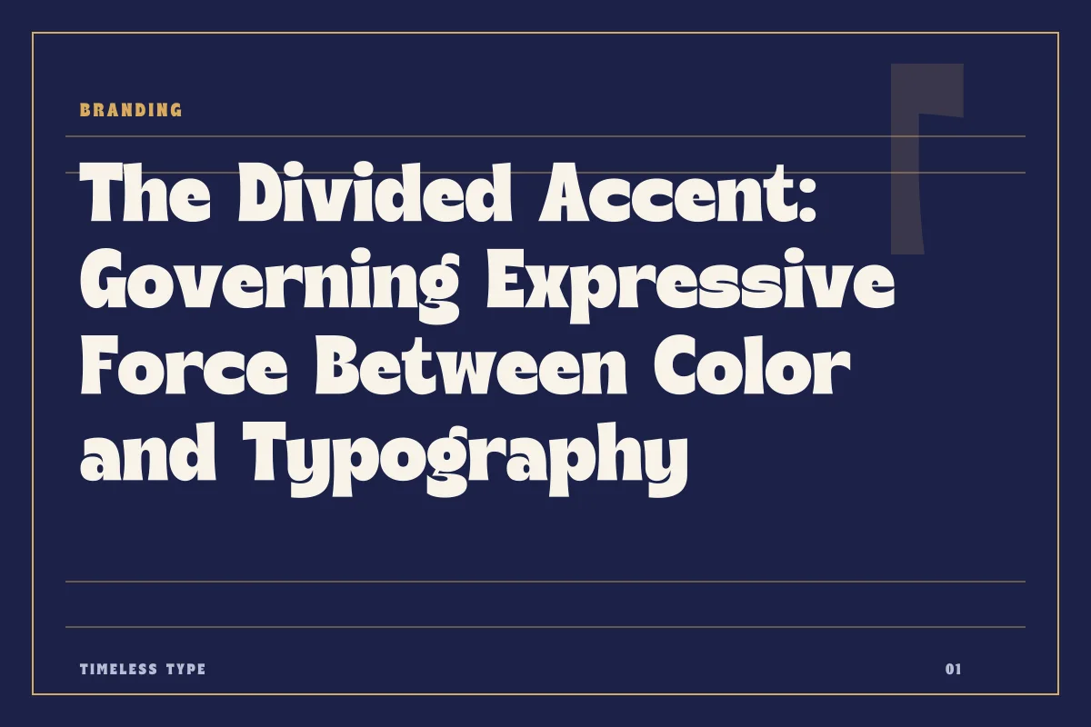 The Divided Accent: Governing Expressive Force Between Color and Typography — Timeless Type journal