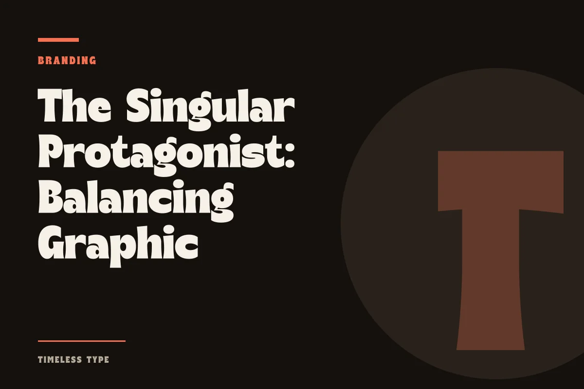 The Singular Protagonist: Balancing Graphic Saturation Against Letterform Intensity — Timeless Type journal