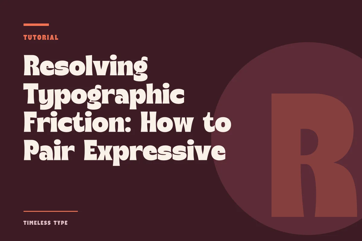 Resolving Typographic Friction: How to Pair Expressive Headlines with Invisible Text — Timeless Type journal