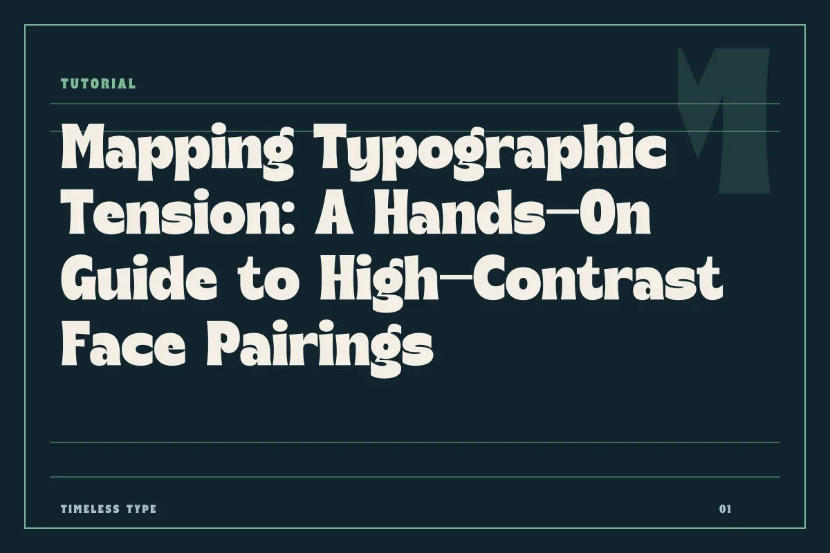 Mapping Typographic Tension: A Hands-On Guide to High-Contrast Face Pairings — Timeless Type journal