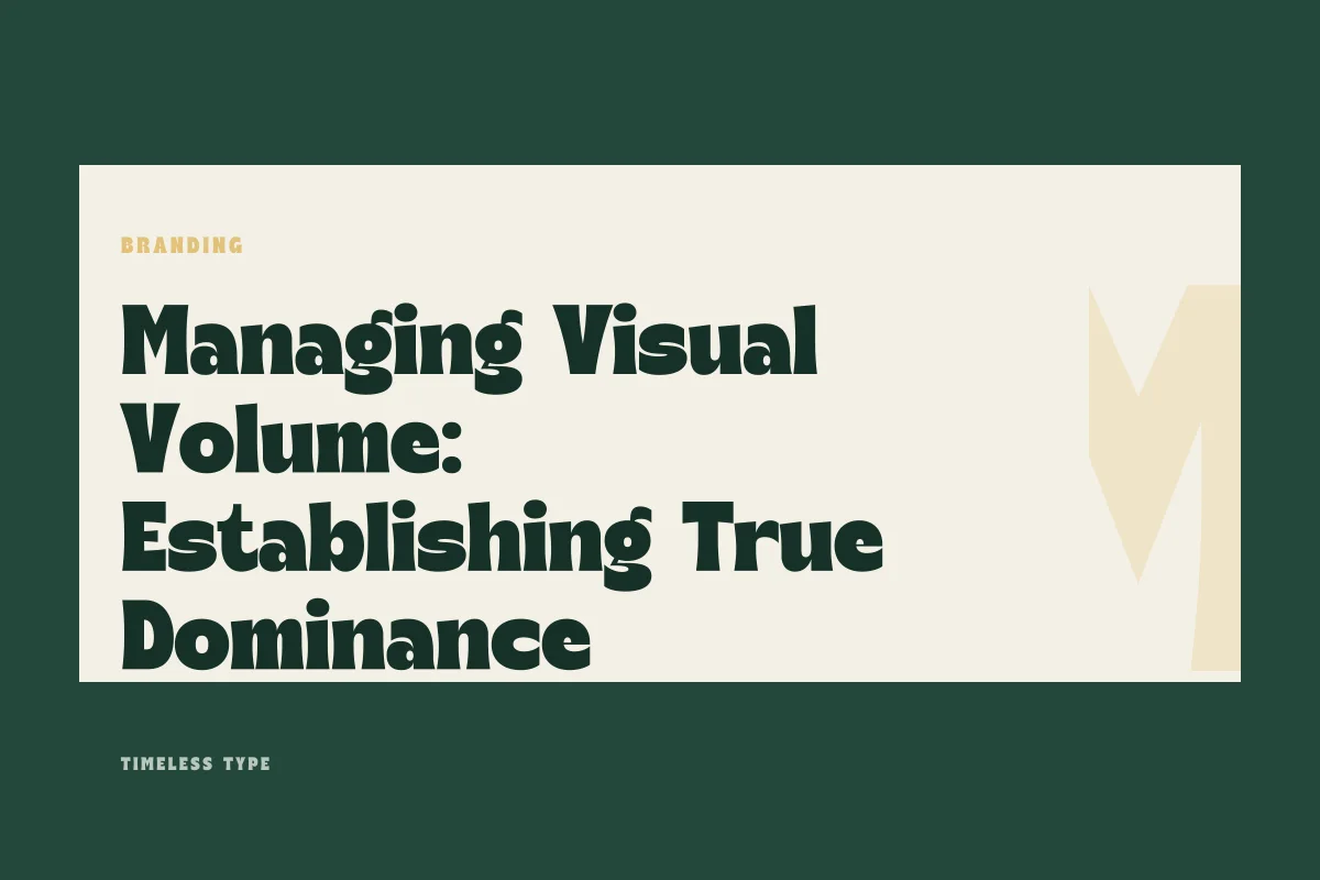 Managing Visual Volume: Establishing True Dominance Between Letterforms and Palette — Timeless Type journal