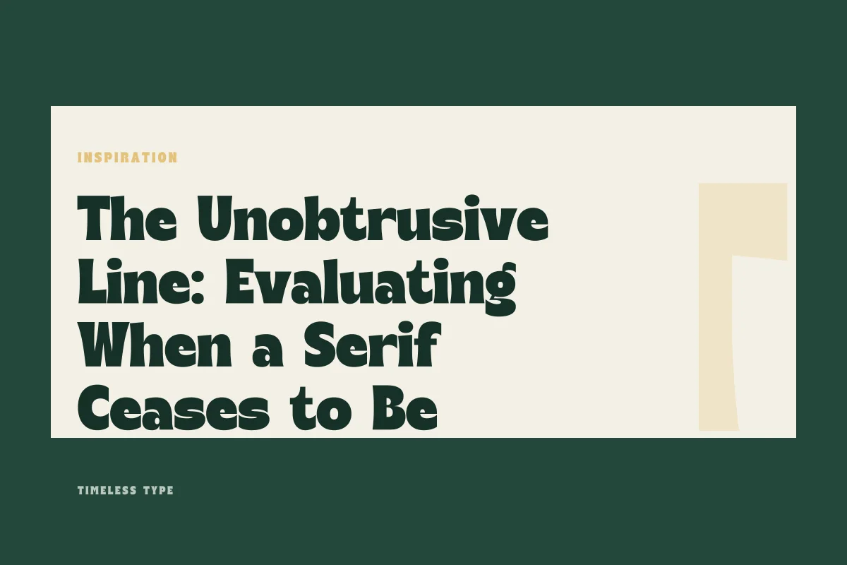 The Unobtrusive Line: Evaluating When a Serif Ceases to Be Costume — Timeless Type journal