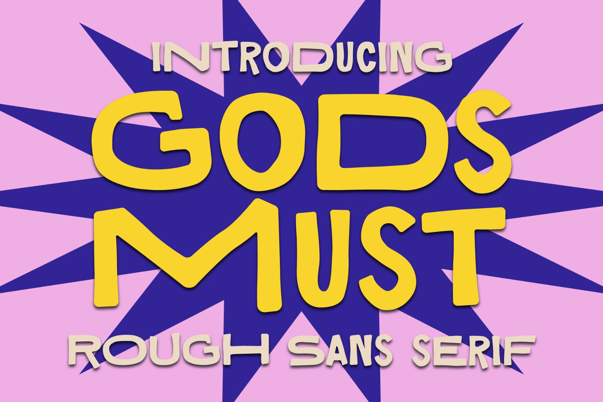 Preview of Gods Must - Rough Sans Serif Font font
